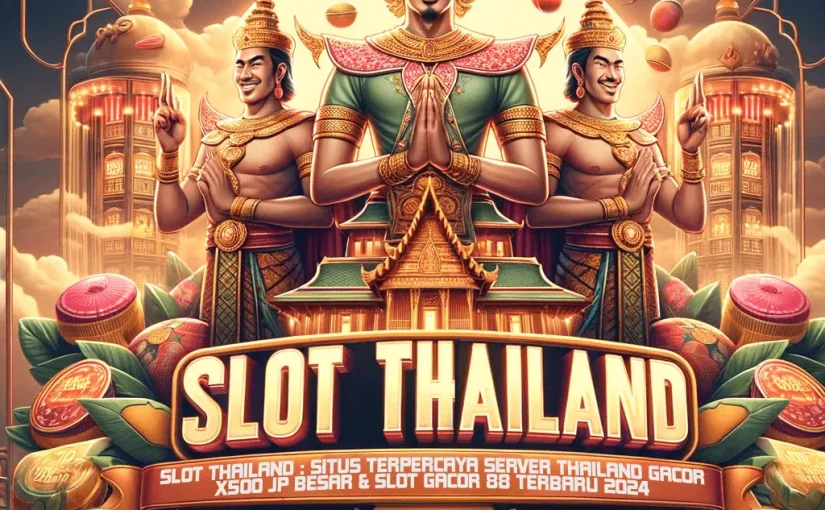 Slot Thailand Gacor, Mudah Menang dan Jackpot Maxwin Menanti